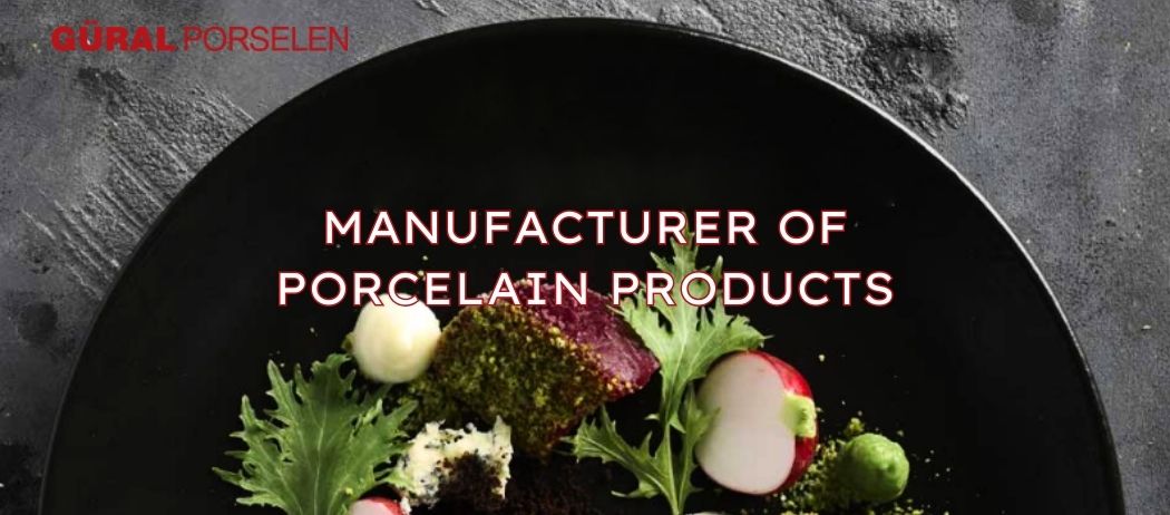 Güral Porselen - Manufacturer of porcelain products