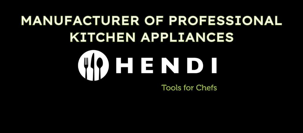 HENDI - Manufacturer of professional kitchen appliances
